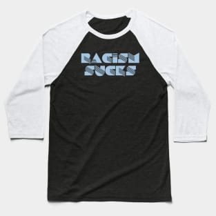 Racism Sucks Baseball T-Shirt